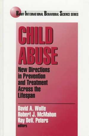 Child Abuse: New Directions in Prevention and Treatment across the Lifespan de David A. Wolfe