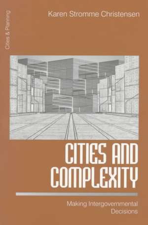 Cities and Complexity: Making Intergovernmental Decisions de Karen S. Christensen