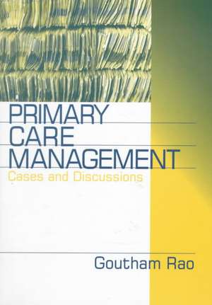 Primary Care Management: Cases and Discussions de Goutham Rao