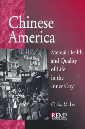 Chinese America: Mental Health and Quality of Life in the Inner City de Chalsa M. Loo