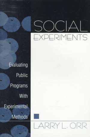 Social Experiments: Evaluating Public Programs With Experimental Methods de Larry L. Orr