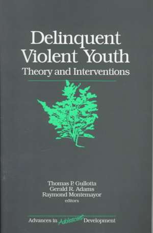 Delinquent Violent Youth: Theory and Interventions de Thomas P. Gullotta