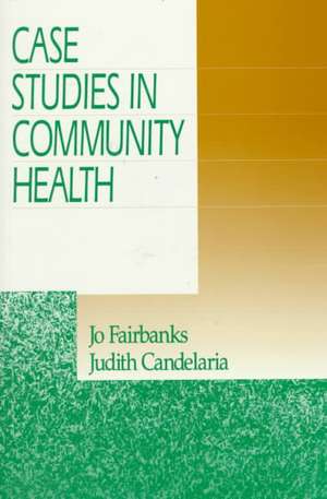 Case Studies in Community Health de Jo Fairbanks