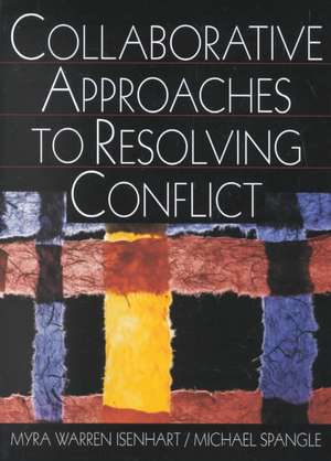 Collaborative Approaches to Resolving Conflict de Myra Warren Isenhart