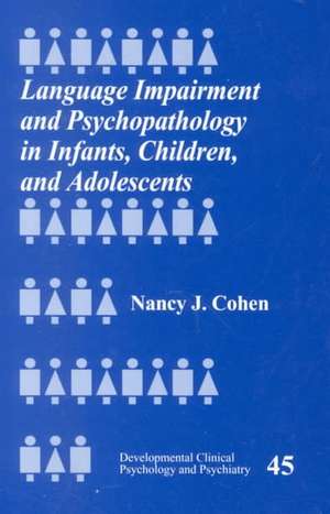 Language Impairment and Psychopathology in Infants, Children, and Adolescents de Nancy J. Cohen