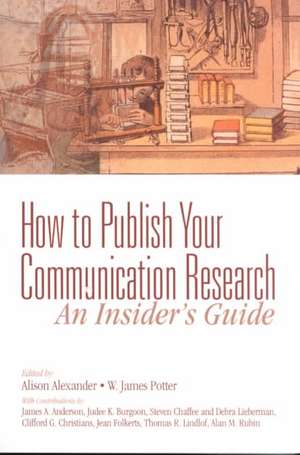 How to Publish Your Communication Research: An Insider’s Guide de Alison F. Alexander