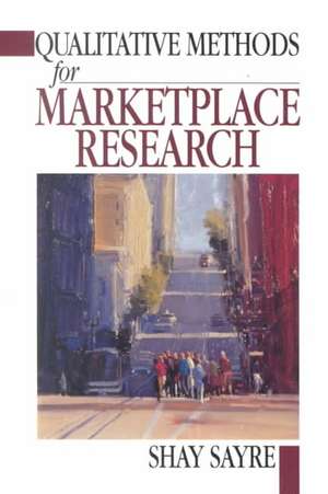 Qualitative Methods for Marketplace Research de Shay Sayre