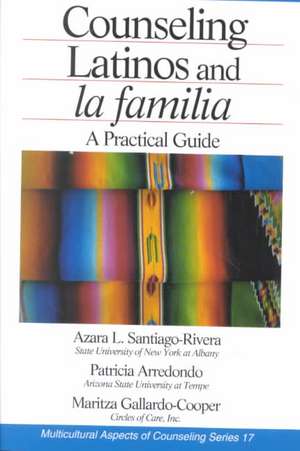 Counseling Latinos and la familia: A Practical Guide de Azara L. (Lourdes) Santiago-Rivera