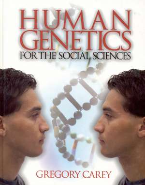 Human Genetics for the Social Sciences de Gregory Carey