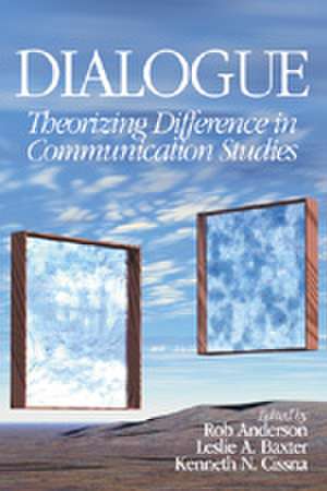 Dialogue: Theorizing Difference in Communication Studies de Rob Anderson
