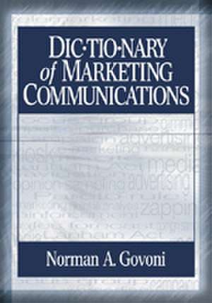 Dictionary of Marketing Communications de Norman A.P. Govoni