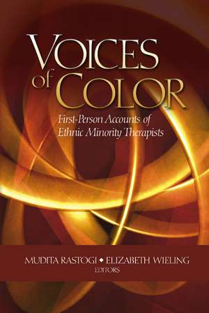 Voices of Color: First-Person Accounts of Ethnic Minority Therapists de Mudita Rastogi