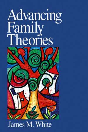 Advancing Family Theories de James M. White