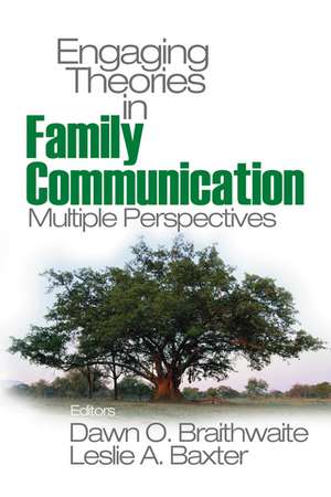 Engaging Theories in Family Communication: Multiple Perspectives de Dawn O. Braithwaite