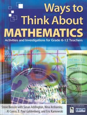 Ways to Think About Mathematics: Activities and Investigations for Grade 6-12 Teachers de Steve Benson