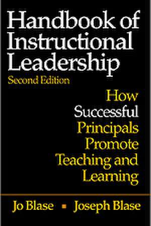 Handbook of Instructional Leadership: How Successful Principals Promote Teaching and Learning de Rebajo R. Blase