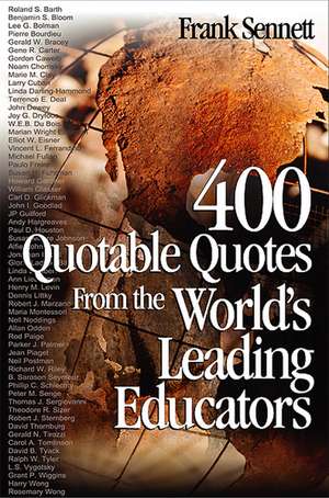 400 Quotable Quotes From the World's Leading Educators de Frank Sennett