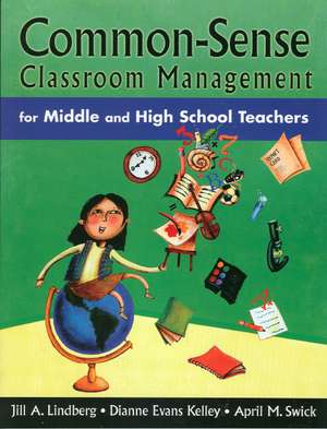 Common-Sense Classroom Management for Middle and High School Teachers de Jill A. Lindberg