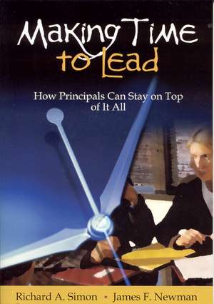 Making Time to Lead: How Principals Can Stay on Top of It All de Richard A. Simon