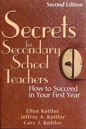 Secrets for Secondary School Teachers: How to Succeed in Your First Year de Ellen Kottler