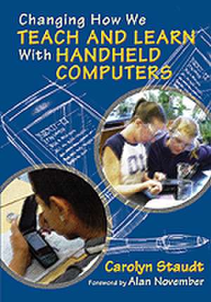 Changing How We Teach and Learn With Handheld Computers de Carolyn Staudt