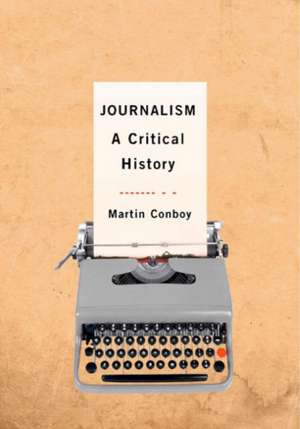 Journalism: A Critical History de Martin Conboy