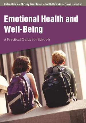 Emotional Health and Well-Being: A Practical Guide for Schools de Helen Cowie