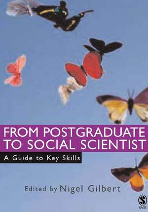 From Postgraduate to Social Scientist: A Guide to Key Skills de Nigel Gilbert