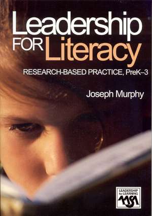 Leadership for Literacy: Research-Based Practice, PreK-3 de Joseph F. Murphy