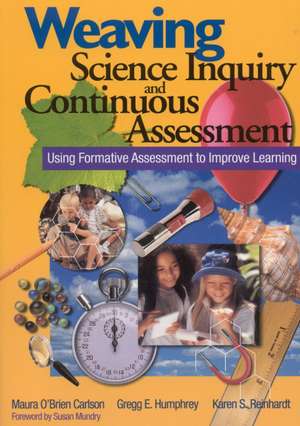 Weaving Science Inquiry and Continuous Assessment: Using Formative Assessment to Improve Learning de Maura O'Brien Carlson