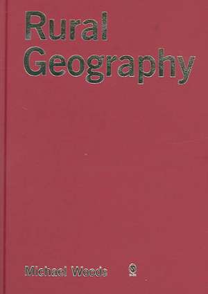 Rural Geography: Processes, Responses and Experiences in Rural Restructuring de Michael Woods