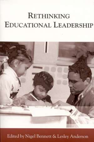 Rethinking Educational Leadership: Challenging the Conventions de Nigel D Bennett