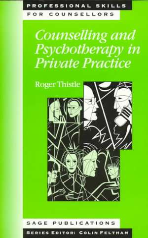 Counselling and Psychotherapy in Private Practice de Roger Thistle