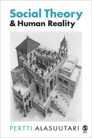 Social Theory and Human Reality de Pertti Alasuutari