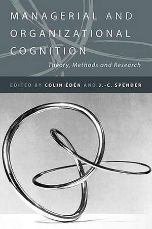 Managerial and Organizational Cognition: Theory, Methods and Research de Colin Eden