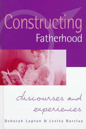 Constructing Fatherhood: Discourses and Experiences de Deborah Lupton