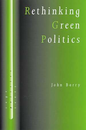 Rethinking Green Politics: Nature, Virtue and Progress de John Barry