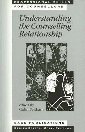 Understanding the Counselling Relationship de Colin Feltham