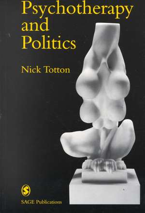 Psychotherapy and Politics de Nick Totton