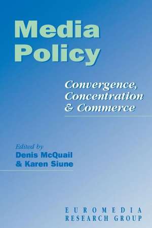 Media Policy: Convergence, Concentration & Commerce de Euromedia Research Group