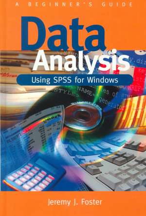Data Analysis Using SPSS for Windows - Version 6: A Beginner's Guide de Jeremy J Foster
