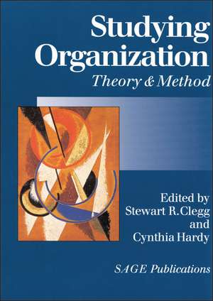 Studying Organization: Theory and Method de Stewart R Clegg