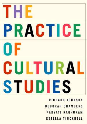 The Practice of Cultural Studies de Richard Johnson