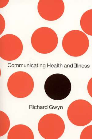 Communicating Health and Illness de Richard Gwyn