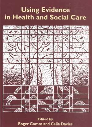 Using Evidence in Health and Social Care de Roger Gomm