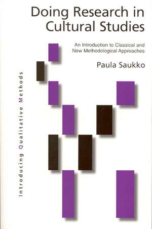 Doing Research in Cultural Studies: An Introduction to Classical and New Methodological Approaches de Paula A. Saukko