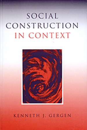 Social Construction in Context de Kenneth J. Gergen