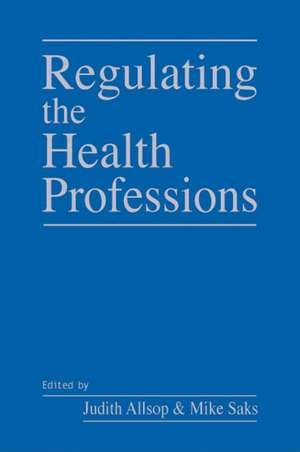 Regulating the Health Professions de Judith Allsop