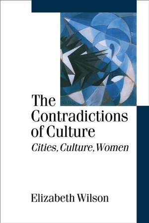 The Contradictions of Culture: Cities, Culture, Women de Elizabeth Wilson