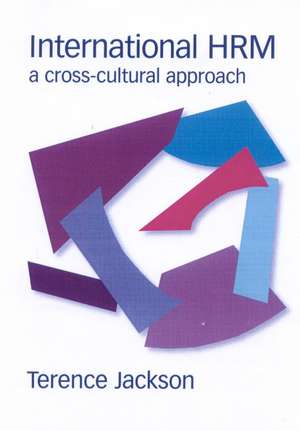 International HRM: A Cross-Cultural Approach de Terence Jackson